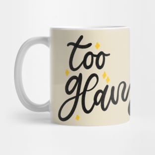 Too Glam Lettering Typography Design Mug